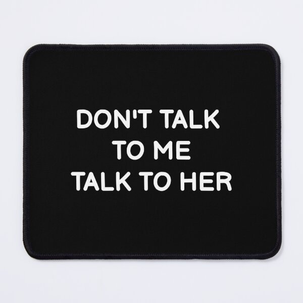 Item preview, Don't Talk to Me, Talk to Her - Antisocial Person designed and sold by GraphiGroove.