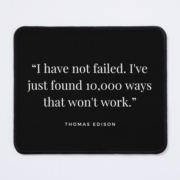 Item preview, “I have not failed. I've just found 10,000 ways that won't work.” Thomas Edison quote designed and sold by Caroline Herbert.