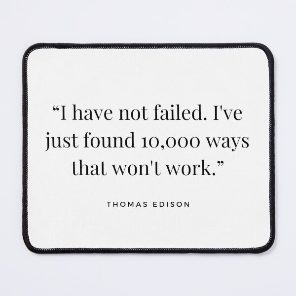 Item preview, “I have not failed. I've just found 10,000 ways that won't work.” Thomas Edison quote designed and sold by Caroline Herbert.