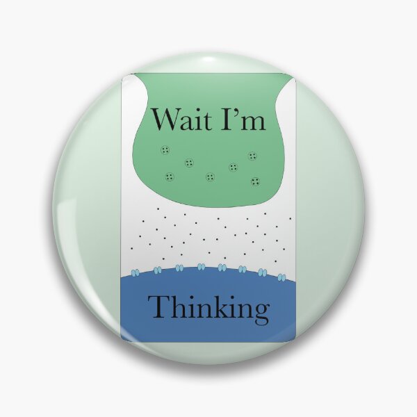 Item preview, Wait I’m Thinking designed and sold by peachesandfizz.