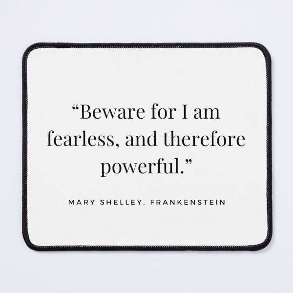 Item preview, “Beware for I am fearless, and therefore powerful.” Mary Shelley, Frankenstein designed and sold by Caroline Herbert.