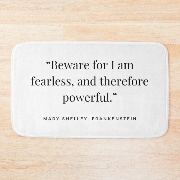 Item preview, “Beware for I am fearless, and therefore powerful.” Mary Shelley, Frankenstein designed and sold by Caroline Herbert.