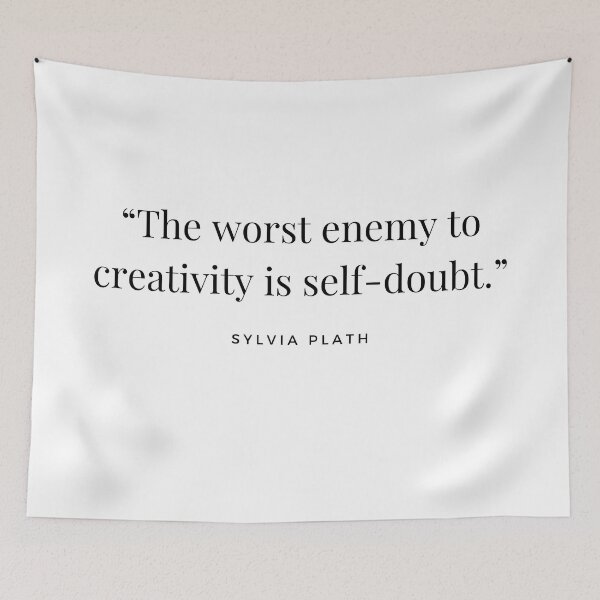Item preview, “The worst enemy to creativity is self-doubt.” Sylvia Plath designed and sold by Caroline Herbert.
