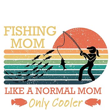 Premium Vector  Fishing mom like a regular mom but cooler tshirt design