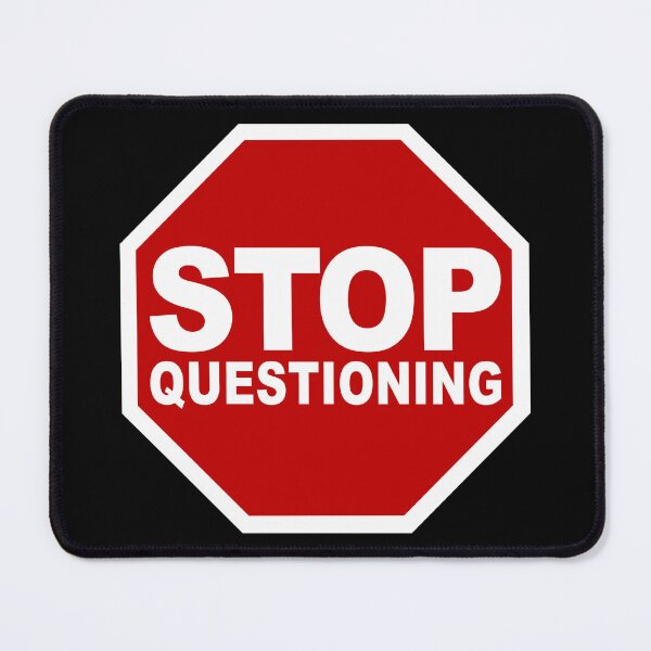 Item preview, Stop Questioning (Stop Overthinking Everything • Stop Road Sign • Cool Funny Viral Quote) designed and sold by SassyClassyMe.