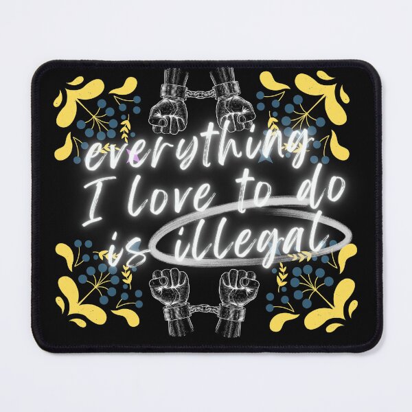 Item preview, Everything I love To Do Is Illegal designed and sold by Aarab shope ⭐⭐⭐⭐⭐.