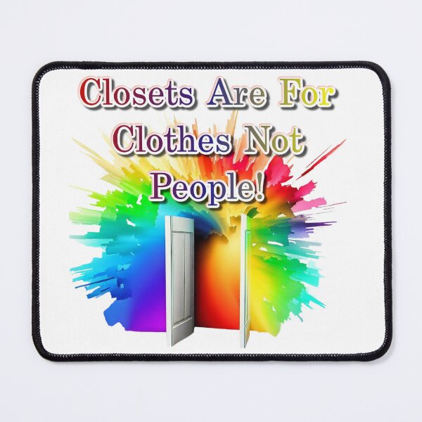 Item preview, Closets Are For Clothes Not People! designed and sold by AlexisHex.