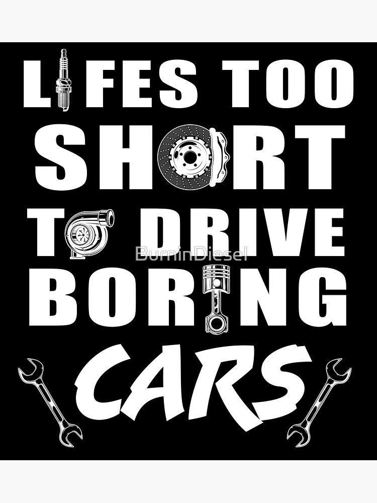 "Life Is Too Short To Drive Boring Cars TShirt Gift for Car Guy