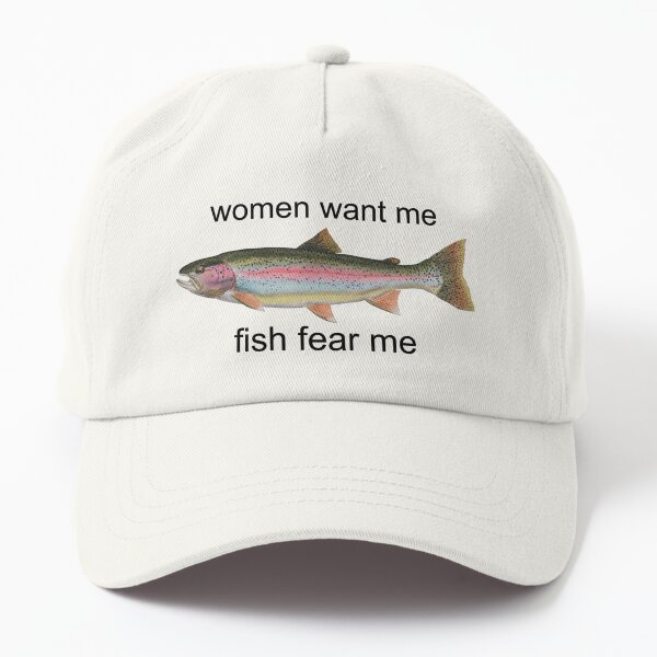 Fish Want Me Men Fear Me Embroidered Funny Fishing Lovers Dad Hat Cap  Design, Fishing Lovers Funny Gift, Meme Gift Hat Cap -  UK