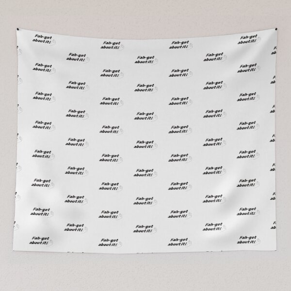Item preview, Fah-Get About it! designed and sold by ArtDoor54.