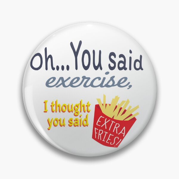 Item preview, Oh, you said exercise.. I thought you said Extra Fries designed and sold by ArtDoor54.