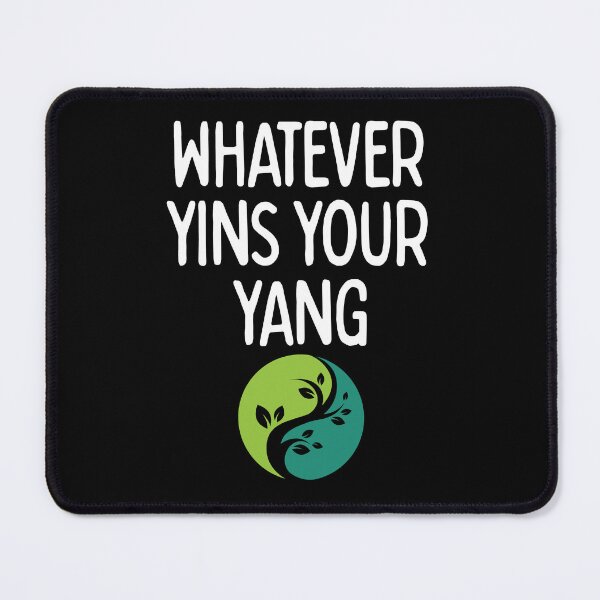Item preview, Whatever Yins Your Yang (Light) Sarcastic Humor designed and sold by douglasnorth321.