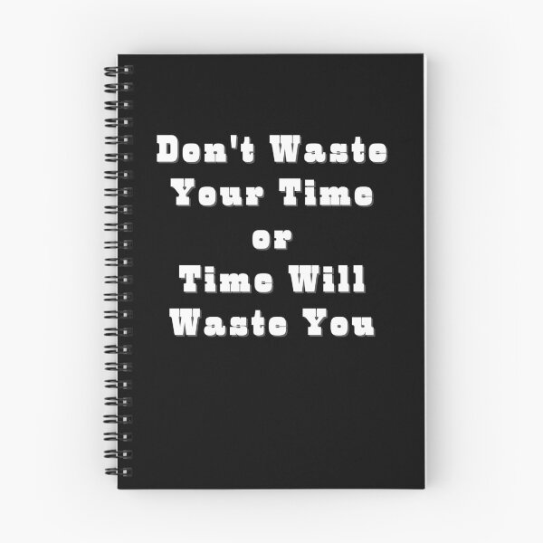 Item preview, Don't Waste Your Time Or Time Will Waste You designed and sold by podguy.