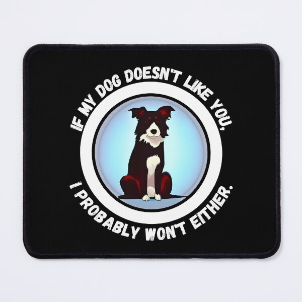 Item preview, Border Collie - If My Dog Doesn't Like You, Neither Do I - Ai Generated Image designed and sold by Mechanical-Artt.