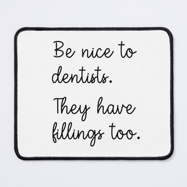 Item preview, Be nice to dentists designed and sold by steymo.