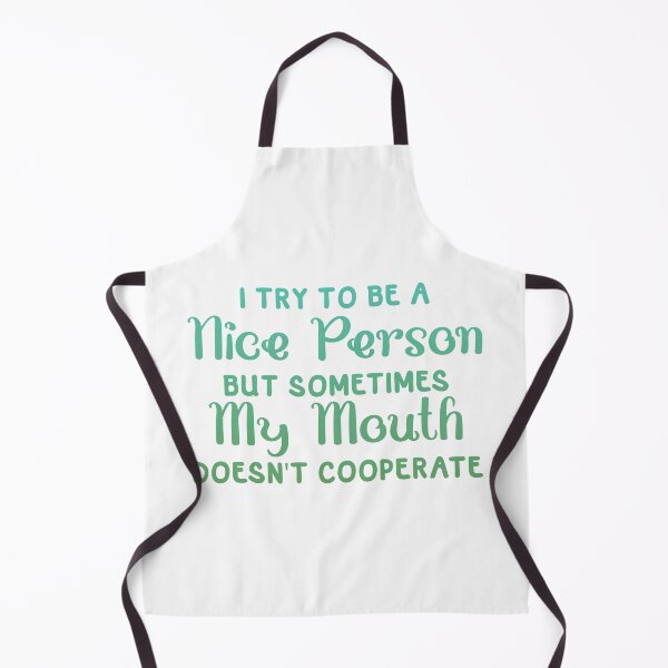 Item preview, I Try To Be a Nice Person But Sometimes My Mouth Doesn't Cooperate designed and sold by franktact.