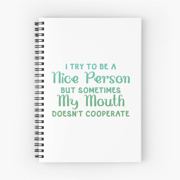 Item preview, I Try To Be a Nice Person But Sometimes My Mouth Doesn't Cooperate designed and sold by franktact.
