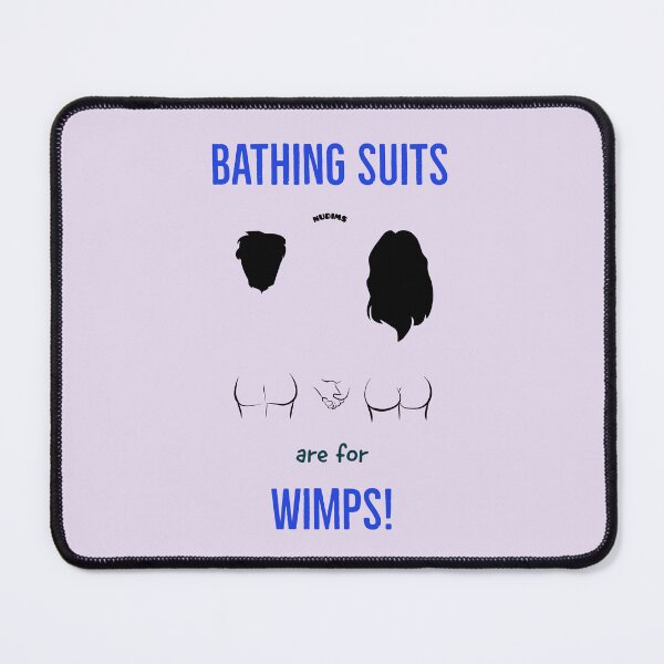Item preview, Bathing Suits are for wimps!  designed and sold by NUDIMS.
