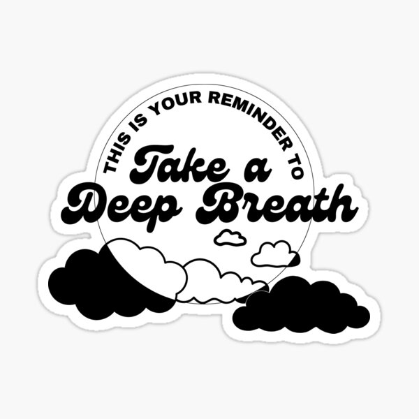 Take a Deep Breath (Black text) Sticker