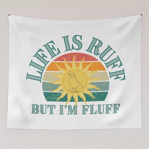 Item preview, Life is ruff but I'm fluff designed and sold by Pabjojot.