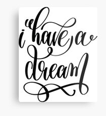 I Have a Dream / Startup Inspirational Quote Metal Print