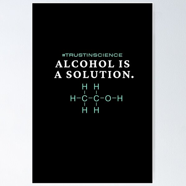 Aperçu de l'œuvre L'alcool est une solution - Trust In Science créée et vendue par ViewerEqualsPhoton.