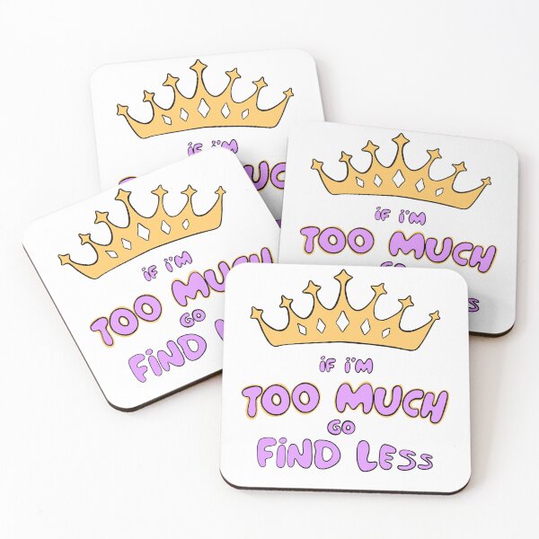 Item preview, If I'm Too Much Go Find Less crown queen princess special designed and sold by xenotransplant.