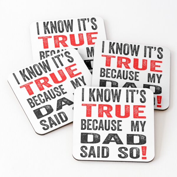 Item preview, Funny quotes: I know it’s true because my dad said so designed and sold by TJHstudio.