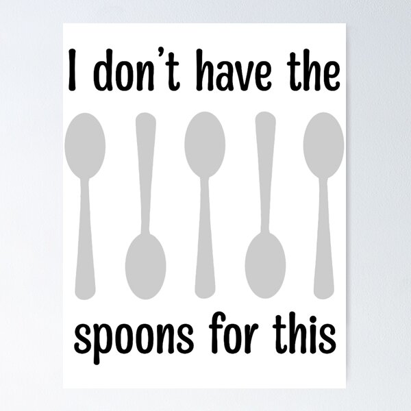 Item preview, I Don’t Have the Spoons for This designed and sold by Ace In Space Studios.