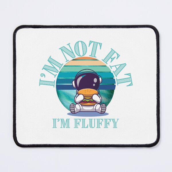 Item preview, I'm not fat I'm fluffy designed and sold by Pabjojot.