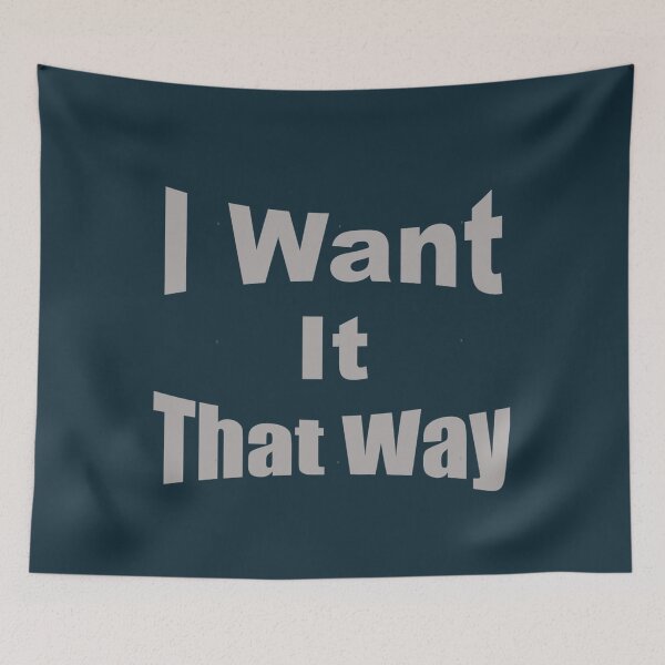 Item preview, I Want It That Way  designed and sold by SamHopkinss.
