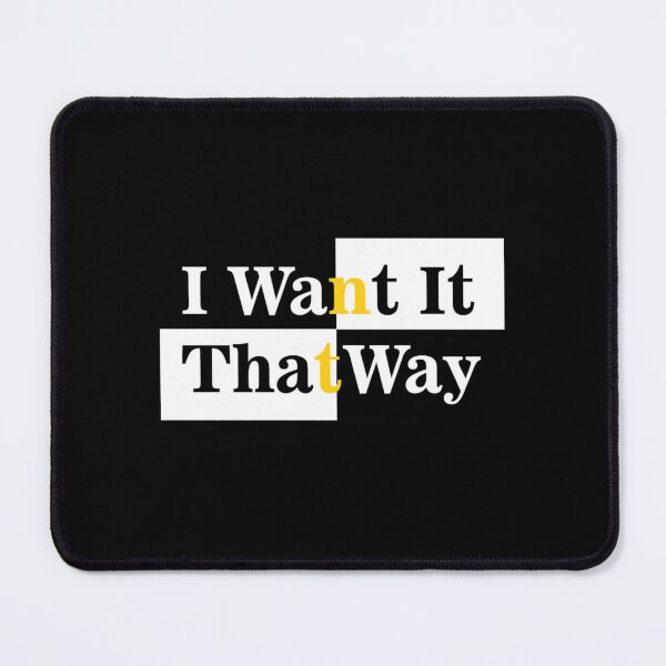 Item preview, I Want It That Way designed and sold by SamHopkinss.