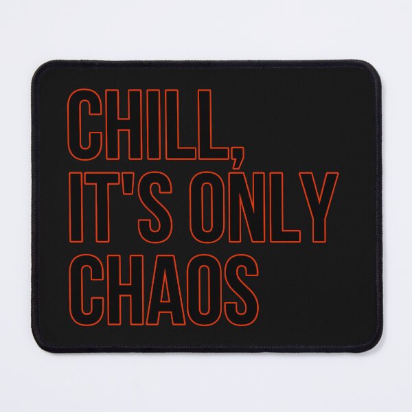Item preview, Chill, It’s Only Chaos designed and sold by itsmemaytal.