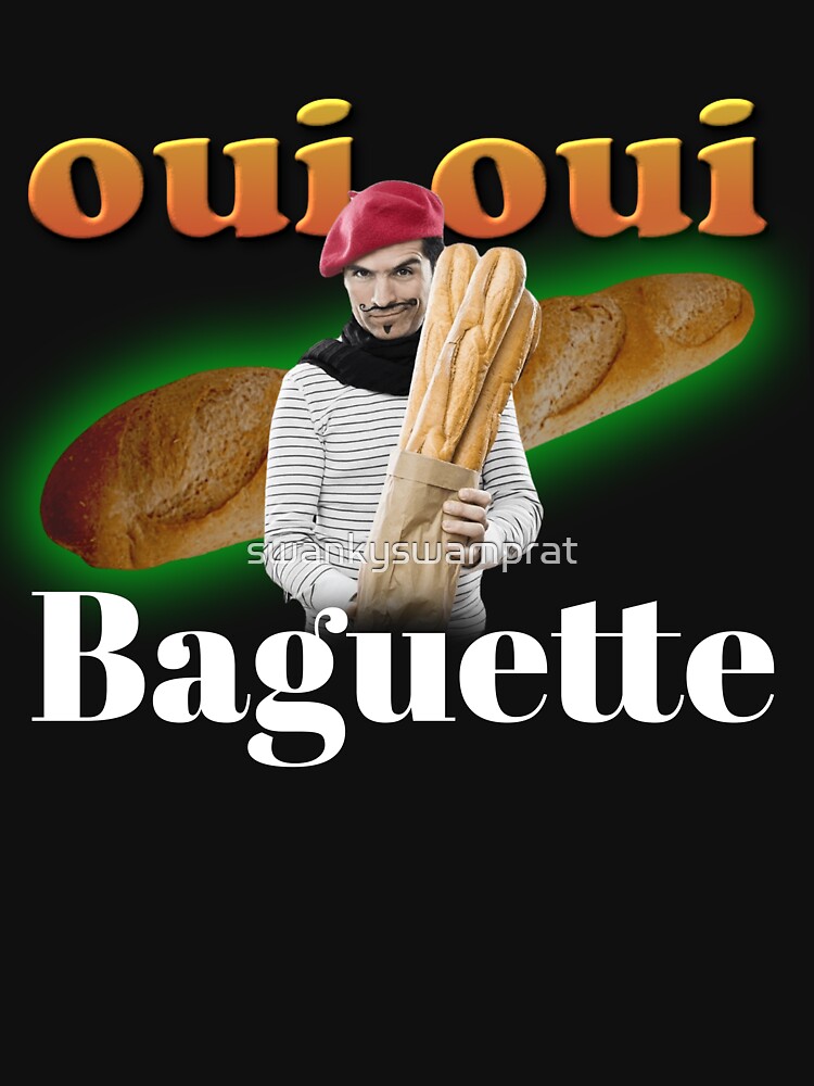 "Oui Oui Baguette French Meme" Tshirt for Sale by swankyswamprat