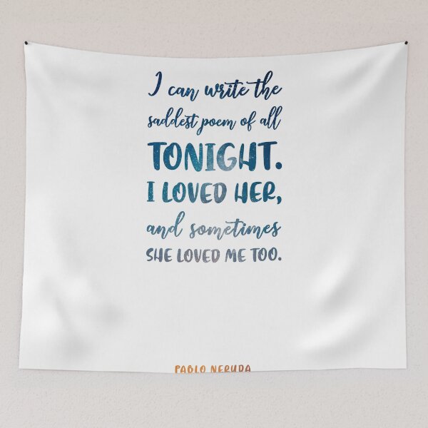 Item preview, The saddest poem of all, Pablo Neruda - Quotes on Love 02 - Typographic Print designed and sold by Studio Grafiikka.