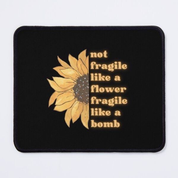 Item preview, Not Fragile Like A Flower Fragile Like A Bomb designed and sold by ElvisHane.