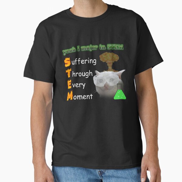 Item preview, STEM Student Meme designed and sold by swankyswamprat.