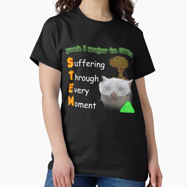 Item preview, STEM Student Meme designed and sold by swankyswamprat.