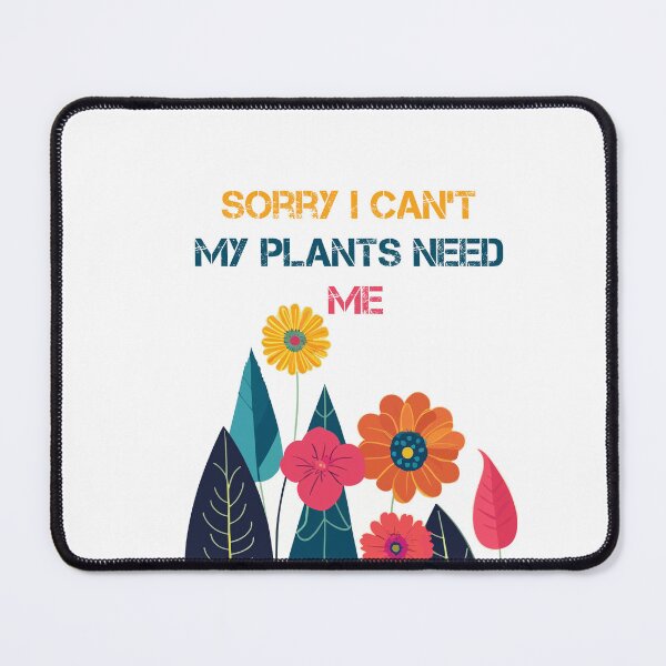 Item preview, Sorry I can't my plants need me designed and sold by jkrphoto.
