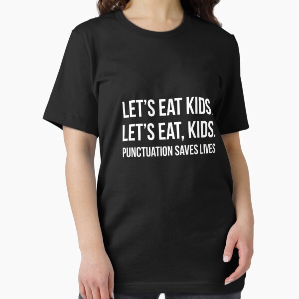 Item preview, Let's Eat Kids Punctuation Saves Lives designed and sold by TeeTimeGuys.