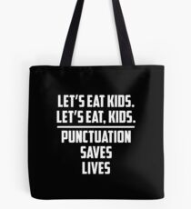 Let's Eat Kids Punctuation Saves Lives V2 Tote Bag