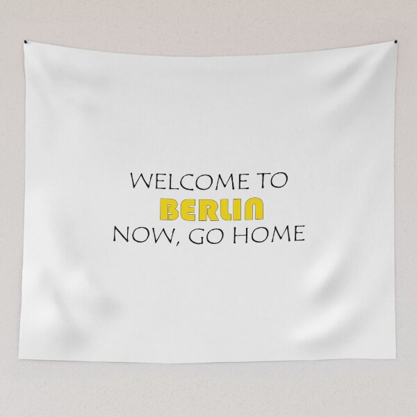 Item preview, Welcome to Berlin Now go home designed and sold by llalbin.