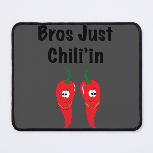 Item preview, Bros Just Chili'in designed and sold by RushNethercote.