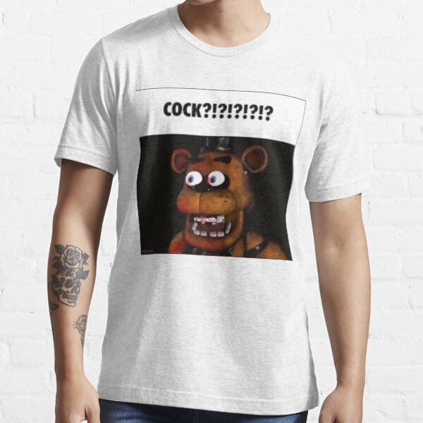 fnaf freddy COCK!!!! meme Essential T-Shirt