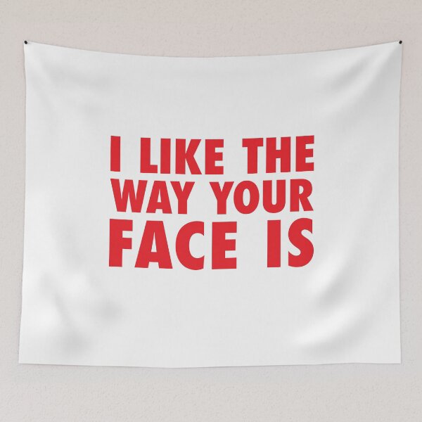 Item preview, I Like The Way Your Face Is - Red designed and sold by anthonymzubia.
