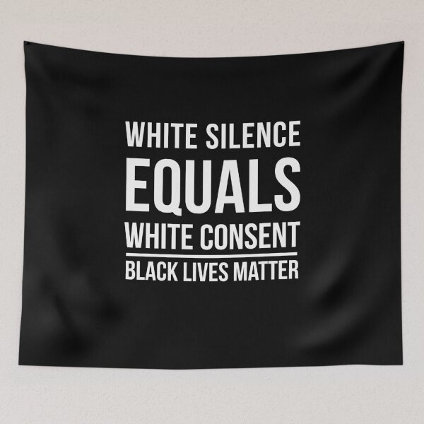 Item preview, White Silence Equals White Consent Black Lives Matter  designed and sold by TeeTimeGuys.