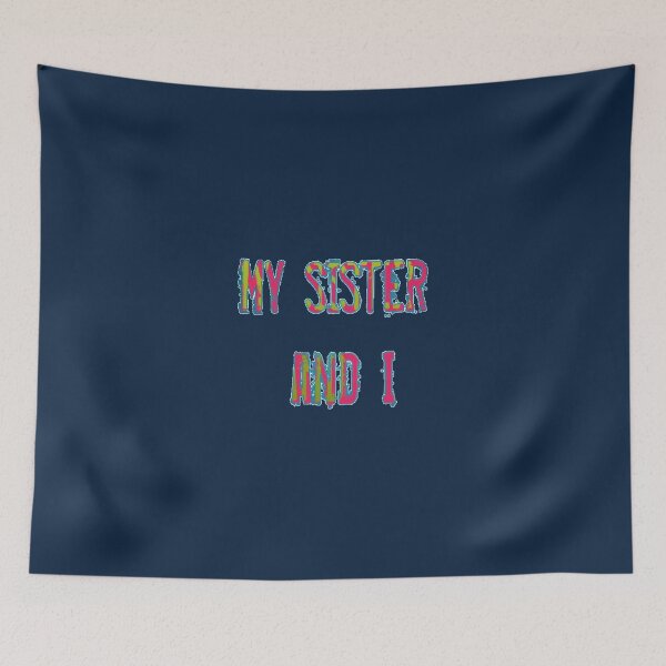 Item preview, my sister and i t designed and sold by lasecuring69.