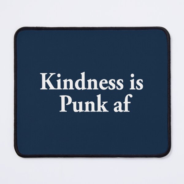 Item preview, Kindness is Punk AF designed and sold by lasecuring69.