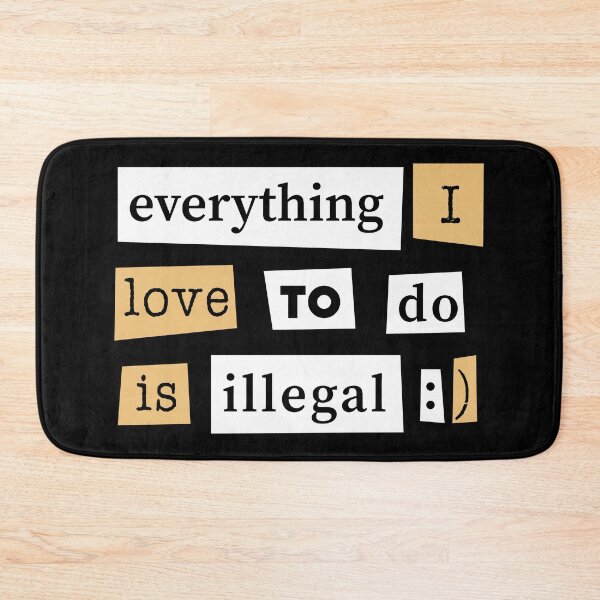 Item preview, Everything I Love To Do Is Illegal designed and sold by TheHellSong.