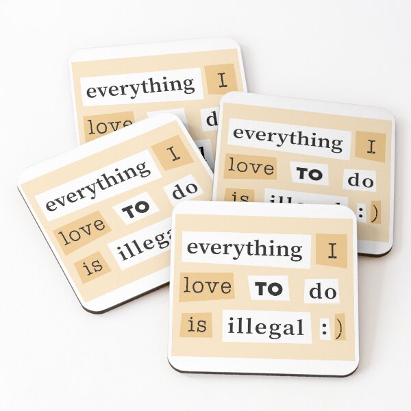 Item preview, Everything I Love To Do Is Illegal - Funny Quote designed and sold by TheHellSong.